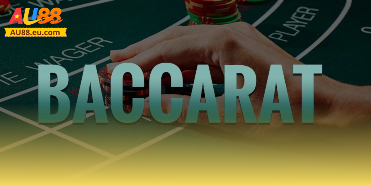 Baccarat Au88: Sòng Bài Đỉnh Cao, Đặt Cược Thắng Lớn